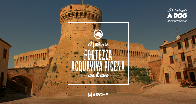 Visitare Fortezza Acquaviva Picena con il cane