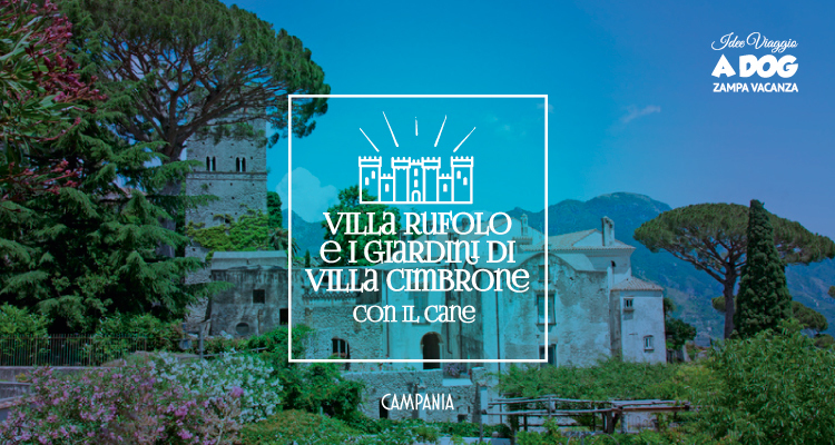 Villa Rufolo e i Giardini di Villa Cimbrone con il cane