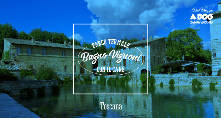 Terme di Bagno Vignoni con il cane