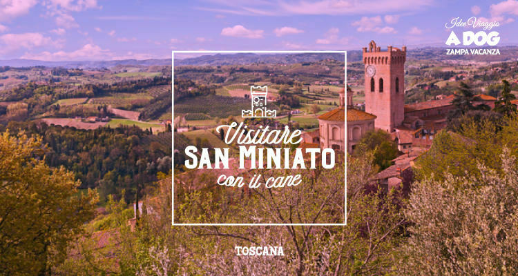 Visitare San Miniato con il cane