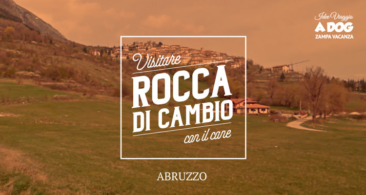 Rocca di Cambio con il tuo cane: tra montagne, natura e tradizioni abruzzesi
