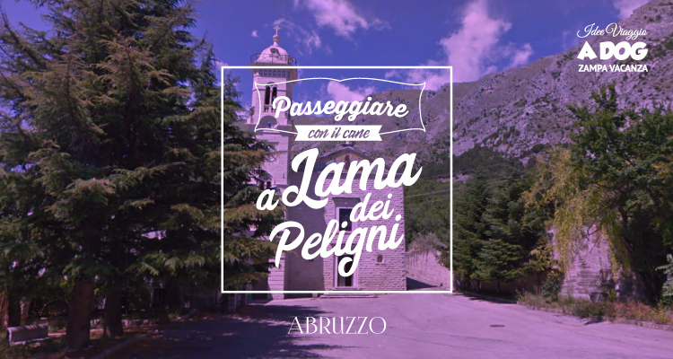 Lama dei Peligni con il tuo cane tra grotte, cammini e tradizioni