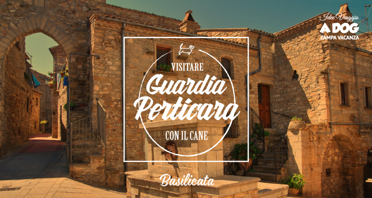 Guardia Perticara dog-friendly: vivi la magia dell’antico borgo con il tuo cane