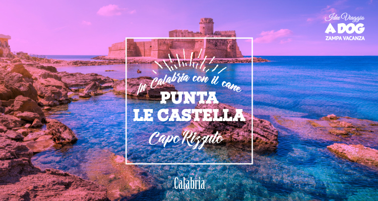 Vacanze pet friendly a Punta Le Castella