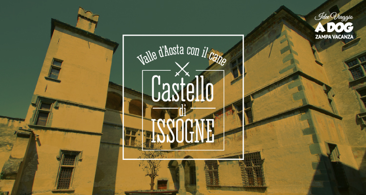 Valle d’Aosta con il cane: Castello di Issogne